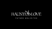 Future Unlimited 'Haunted Love' music video